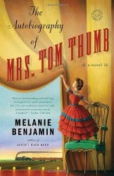 The Autobiography of Mrs. Tom Thumb by Melanie Benjamin