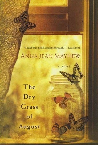The Dry Grass Of August by Anna Jean Mayhew