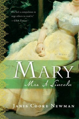 Mary, Mrs. A. Lincoln by Janis Cooke Newman