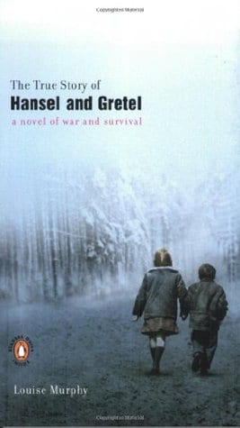 The True Story Of Hansel and Gretel by Louise Murphy