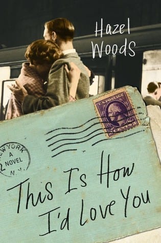 This Is How I’d Love You by Hazel Woods