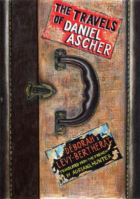 The Travels of Daniel Ascher by Deborah Levy-Bertherat