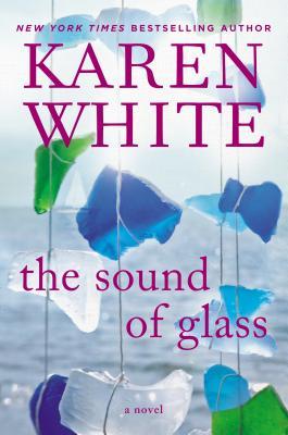 The Sound Of Glass by Karen White