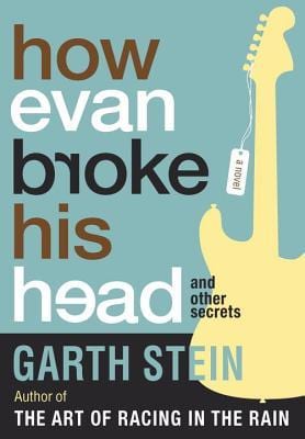 How Evan Broke His Head And Other Secrets by Garth Stein