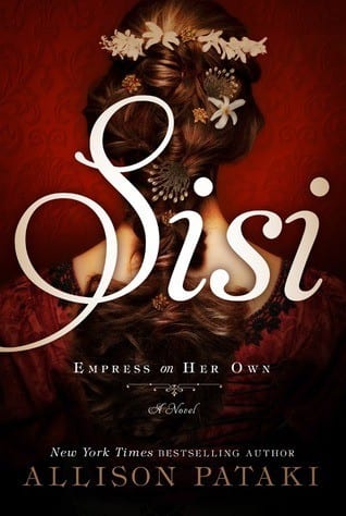 Sisi: Empress On Her Own by Allison Pataki