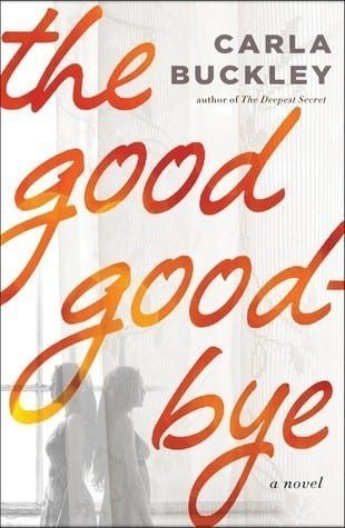 The Good Goodbye by Carla Buckley