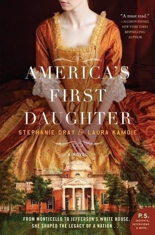 America’s First Daughter by Stephanie Dray & Laura Kamoie