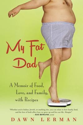 My Fat Dad: A Memoir by Dawn Lerman