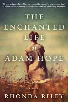 The Enchanted Life of Adam Hope by Rhonda Riley