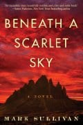 Beneath A Scarlet Sky by Mark T. Sullivan