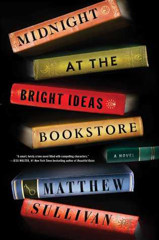 Midnight At The Bright Ideas Book Store by Matthew J. Sullivan