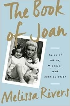 The Book of Joan: Tales of Mirth, Mischief and Manipulation by Melissa Rivers