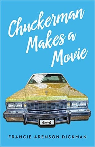 Chuckerman Makes a Movie by Francie Arenson Dickman