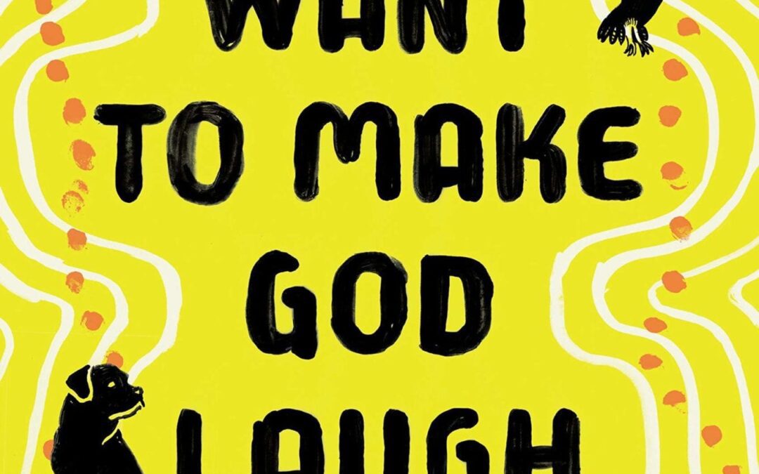 If You Want to Make God Laugh by Bianca Marais