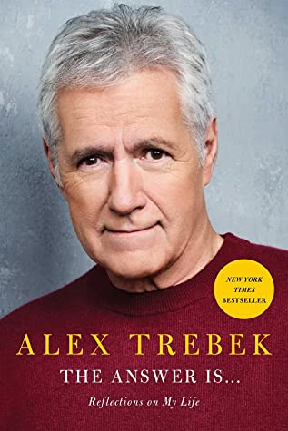The Answer Is…Reflections on My Life by Alex Trebek