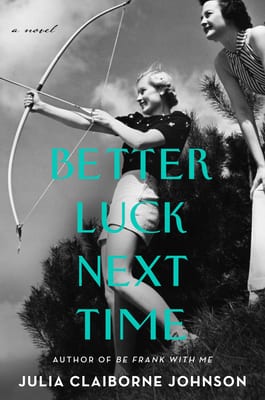Better Luck Next Time by Julia Claiborne Johnson