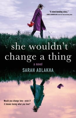 She Wouldn’t Change a Thing by Sarah Adlakha