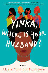 Yinka, Where’s Your Husband? by Lizzie Damilola Blackburn
