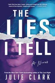 The Lies I Tell  by Julie Clark book Cover with a woman's face