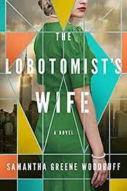 The Lobotomist’s Wife by Samantha Greene Woodruff