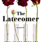 The Latecomer BY Jean Hanff Korelitz book cover with three flowers and a flower bud