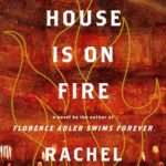 The House is On Fire by Rachel Beanland book cover with orange and black background and townspeople at bottom.