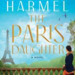 The Paris Daughter by Kristin Harmel with blue sky and eiffel tower on from book cover