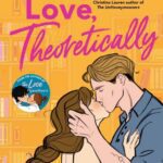 Love, Theoretically by Ali Hazelwood book cover with carton man and woman kissing