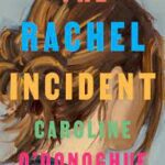 The Rachel Incident Book Cover with back of woman's head takng up whole cover and title overlayed on top