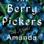 The Berry Pickers by Amanda Peters book cover with close up of lots of blueberries