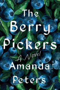 The Berry Pickers by Amanda Peters book cover with close up of lots of blueberries 