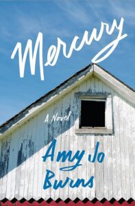 Mercury by Amy Jo Burns  book cover featuring an old weathered barn with a silver roof.