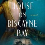 The House on Biscayne Bay by Chanel Cleeton book cover featuring a woman wearing a feathered dress