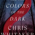 All the Colors of the Dark by Chris Whitaker book cover featuring a dark forest with a stripe of red across it