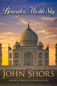 Beneath a Marble Sky by John Shors book cover featuring the Taj Mahal on the cover