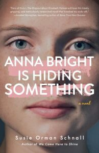 Anna Bright is Hiding Something by Susie Orman Schnall book cover features a womens face taking up whole cover. 